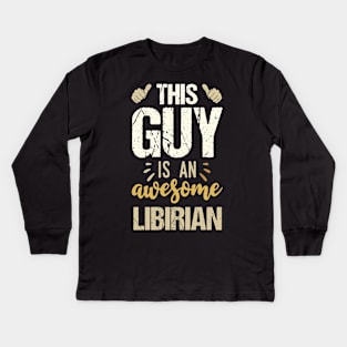 This Guy Is An Awesome Librarian Kids Long Sleeve T-Shirt